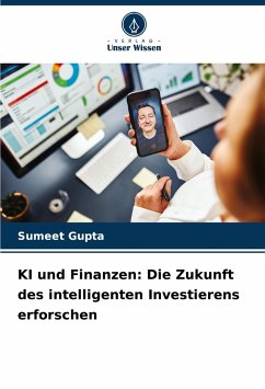 KI und Finanzen: Die Zukunft des intelligenten Investierens erforschen - Gupta, Sumeet