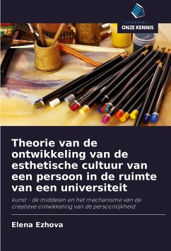 Theorie van de ontwikkeling van de esthetische cultuur van een persoon in de ruimte van een universiteit - Ezhova, Elena