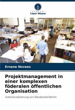 Projektmanagement in einer komplexen föderalen öffentlichen Organisation - Novaes, Ernane