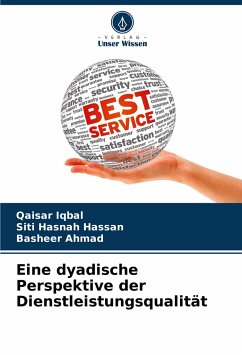 Eine dyadische Perspektive der Dienstleistungsqualität - Iqbal, Qaisar;Hasnah Hassan, Siti;Ahmad, Basheer