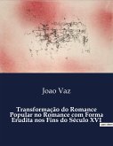 Transformação do Romance Popular no Romance com Forma Erudita nos Fins do Século XVI