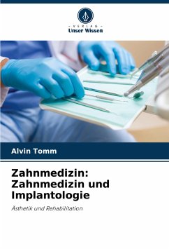 Zahnmedizin: Zahnmedizin und Implantologie - Tomm, Alvin