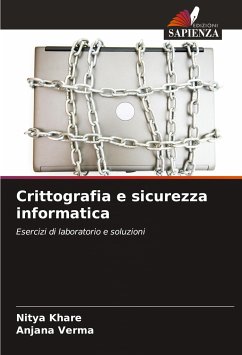 Crittografia e sicurezza informatica - Khare, Nitya;Verma, Anjana