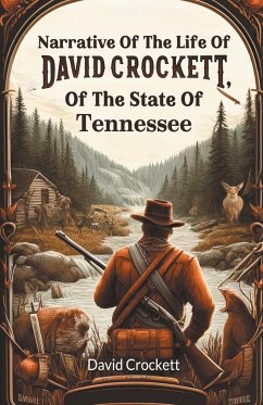 Narrative Of The Life Of David Crockett, Of The State Of Tennessee - Crockett, David