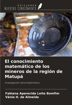 El conocimiento matemático de los mineros de la región de Matupá - Aparecida Leite Bomfim, Fabiana; H. de Almeida, Vânia