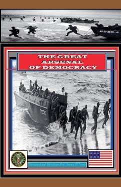 The Great Arsenal Of Democracy - Nunn, James D.