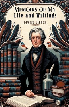 Memoirs of My Life and Writings - Gibbon, Edward