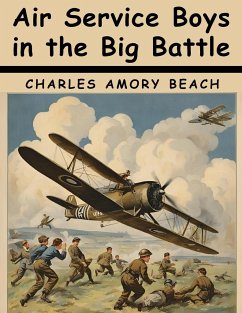 Air Service Boys in the Big Battle - Charles Amory Beach