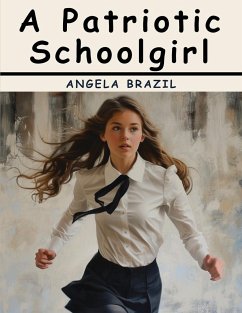 A Patriotic Schoolgirl - Angela Brazil