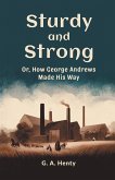 Sturdy and Strong Or, How George Andrews Made His Way