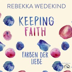 Keeping Faith - Farben der Liebe (MP3-Download) - Wedekind, Rebekka