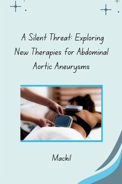 A Silent Threat: Exploring New Therapies for Abdominal Aortic Aneurysms - Mackil