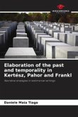Elaboration of the past and temporality in Kertész, Pahor and Frankl