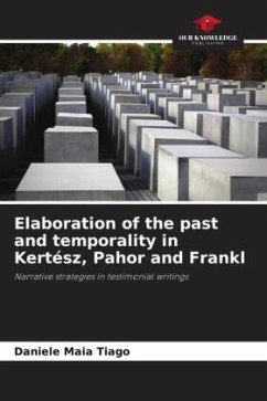 Elaboration of the past and temporality in Kertész, Pahor and Frankl - Maia Tiago, Daniele