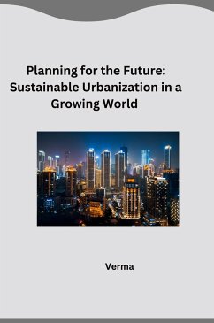 Planning for the Future: Sustainable Urbanization in a Growing World - Verma