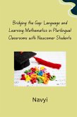 Bridging the Gap: Language and Learning Mathematics in Plurilingual Classrooms with Newcomer Students