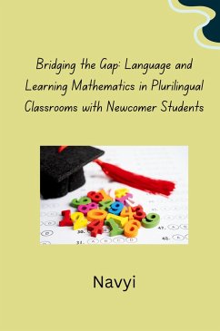 Bridging the Gap: Language and Learning Mathematics in Plurilingual Classrooms with Newcomer Students - Navyi