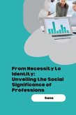 From Necessity to Identity: Unveiling the Social Significance of Professions