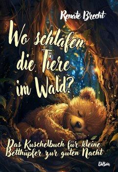 Wo schlafen die Tiere im Wald? Das Kuschelbuch für kleine Betthüpfer zur guten Nacht - Brecht, Renate