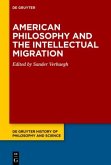 American Philosophy and the Intellectual Migration American Philosophy and the Intellectual Migration