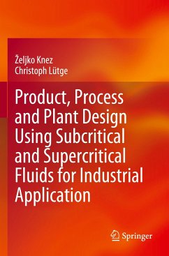 Product, Process and Plant Design Using Subcritical and Supercritical Fluids for Industrial Application - Knez, Zeljko;Lütge, Christoph