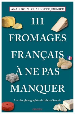 111 Fromages français à ne pas manquer - Goin, AnaÏs;Joumier, Charlotte