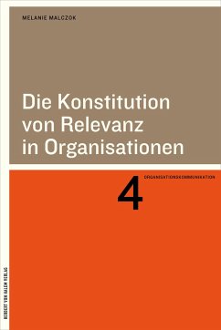 Die Konstitution von Relevanz in Organisationen - Malczok, Melanie