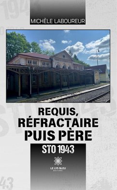 Requis, réfractaire puis père (eBook, ePUB) - Laboureur, Michèle