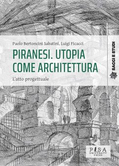 Piranesi. Utopia come architettura (eBook, PDF) - Ficacci, Luigi; Sabatini Bertoncini, Paolo