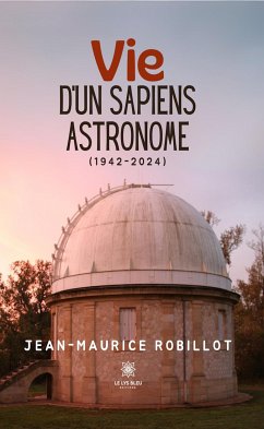 Vie d’un Sapiens astronome (eBook, ePUB) - Robillot, Jean-Maurice