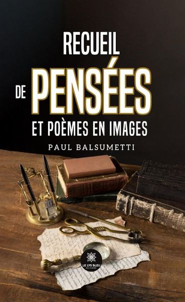 Recueil de pensées et poèmes en images (eBook, ePUB) Recueil de pensées et poèmes en images (eBook, ePUB)