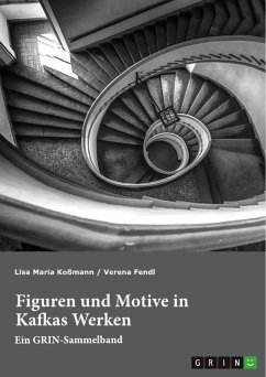 Figuren und Motive in Kafkas Werken. Am Beispiel von Kafkas &quote;Der Prozess&quote; und &quote;Das Schloss&quote; (eBook, ePUB)