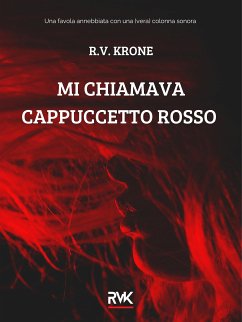 Mi Chiamava Cappuccetto Rosso (eBook, ePUB) - V. Krone, R.