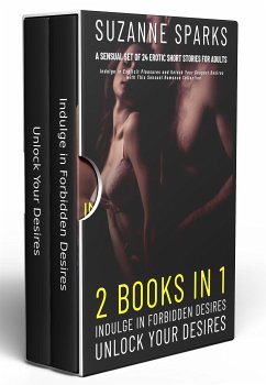 2 Books in 1: Indulge in Forbidden Desires & Unlock Your Desires (eBook, ePUB) - Sparks, Suzanne