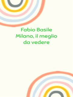 Milano, il meglio da vedere (eBook, ePUB) - Basile, Fabio