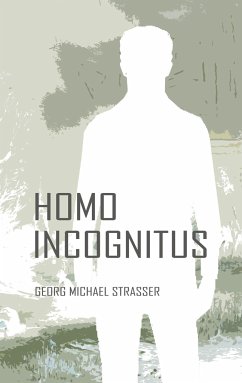 Homo Incognitus - Strasser, Georg Michael