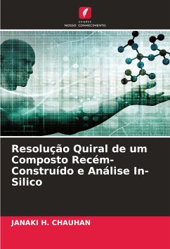 Resolução Quiral de um Composto Recém-Construído e Análise In-Silico - Chauhan, Janaki H.