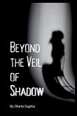 Beyond the Veil of Shadows