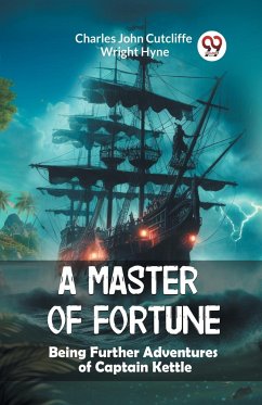 A Master of Fortune Being Further Adventures of Captain Kettle - Hyne, Charles John Cutcliffe Wright