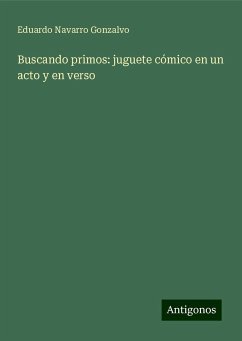 Buscando primos: juguete cómico en un acto y en verso - Navarro Gonzalvo, Eduardo