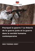 Pourquoi la guerre ? La théorie de la guerre juste et la guerre dans la société humaine contemporaine