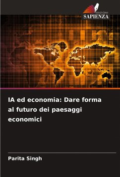 IA ed economia: Dare forma al futuro dei paesaggi economici - Singh, Parita