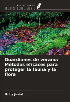 Guardianes de verano: Métodos eficaces para proteger la fauna y la flora - Jindal, Ruby