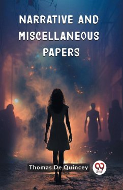 Narrative and Miscellaneous Papers - Quincey, Thomas De