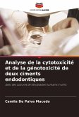 Analyse de la cytotoxicité et de la génotoxicité de deux ciments endodontiques