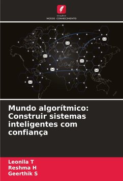 Mundo algorítmico: Construir sistemas inteligentes com confiança - T, Leonila;H, Reshma;S, Geerthik