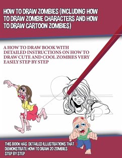 How to Draw Zombies (Including How to Draw Zombie Characters and How to Draw Cartoon Zombies) - Manning, J. P.