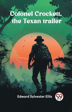 Colonel Crockett, the Texan trailer - Ellis, Edward Sylvester