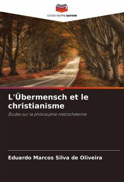 L'Übermensch et le christianisme - de Oliveira, Eduardo Marcos Silva