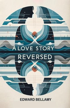 A Love Story Reversed - Bellamy, Edward